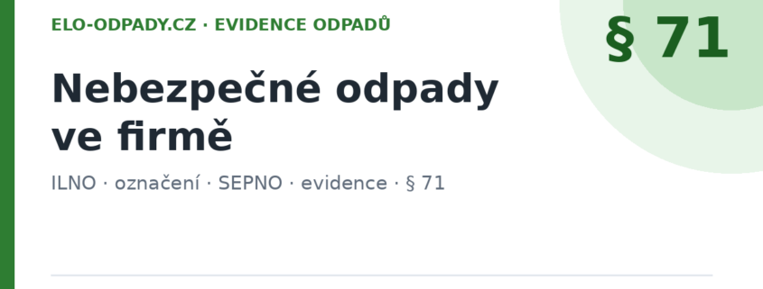 Nebezpečné odpady – povinnosti původce: ILNO, označení, SEPNO, evidence