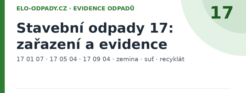 Stavební a demoliční odpady skupiny 17 – zařazení a evidence
